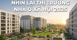 Nhìn lại phân khúc nhà ở xã hội 2025: Thể chế tạo đà cho nguồn cung bứt phá