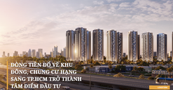 Dòng tiền đổ về khu Đông, chung cư hạng sang TP.HCM trở thành tâm điểm đầu tư