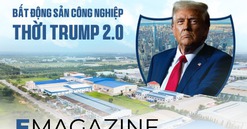 Bất động sản công nghiệp thời Trump 2.0: Lợi thế hay 'bẫy' tăng trưởng