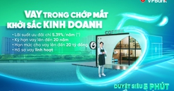 VPBank tung gói ưu đãi lãi suất, cơ hội cho chủ hộ kinh doanh vượt bão lạm phát