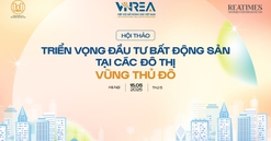 Hôm nay diễn ra Hội thảo "Triển vọng đầu tư bất động sản tại các đô thị Vùng Thủ đô"