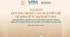 Hôm nay diễn ra Tọa đàm "Đột phá trong cải cách thể chế để kinh tế tư nhân bứt phá"