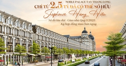 Noble Palace Tay Thang Long chỉ từ 2,5 tỷ đã có thể sở hữu Shophouse Hàng Hiệu, Sổ đỏ lâu dài - Giao nhà Quý 3/2025