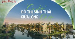 Casamia Balanca Hoi An - Cực phẩm đô thị sinh thái giữa lòng di sản