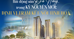 Bất động sản Đà Nẵng trong kỷ nguyên mới: Định vị trạm kết nối tinh hoa
