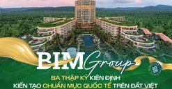 BIM Group - Dấu ấn tiên phong đưa các tiêu chuẩn quốc tế vào thị trường bất động sản Việt Nam