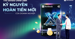 Thẻ SeABiz Ultra Cash của SeABank: “Lợi ích kép” cho doanh nghiệp