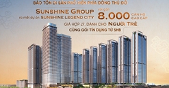 Sunshine Group ra mắt Sunshine Legend City với gần 8.000 căn hộ cao cấp giá hợp lý dành cho người trẻ cùng gói tín dụng từ SHB