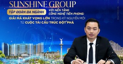 Sunshine Group và khát vọng phụng sự quốc gia nhìn từ nỗ lực kiến tạo “giá trị thực” và làm chủ công nghệ lõi