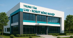 Việt Nam sẽ có Trung tâm UAV - Robot nông nghiệp, trường đào tạo phi công UAV, tọa lạc tại TP lớn thứ 3 cả nước