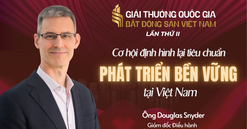 Ông Douglas Snyder: Giải thưởng Quốc gia Bất động sản Việt Nam lần thứ II góp phần tạo nên những thay đổi mang tính bước ngoặt về công trình xanh