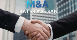 Bất động sản tiếp tục dẫn dắt "làn sóng" M&A những tháng đầu năm 2026