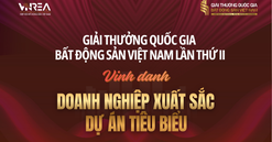 13 hạng mục doanh nghiệp và dự án xuất sắc, tiêu biểu sẽ được vinh danh tại Giải thưởng Quốc gia Bất động sản Việt Nam lần II