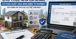 Kể từ nay, cho thuê nhà cá nhân có phải xuất hóa đơn điện tử không, quy định và thủ tục cụ thể thế nào?