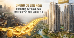 Chung cư lên ngôi, dòng tiền bất động sản dịch chuyển khỏi lõi đô thị
