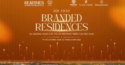 Sắp diễn ra Hội thảo: ‘Branded Residences: “Xu hướng toàn cầu và cơ hội phát triển tại Việt Nam'