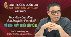 Giải thưởng Quốc gia Bất động sản Việt Nam lần thứ II: Thúc đẩy cộng đồng doanh nghiệp theo đuổi mô hình phát triển bền vững