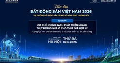 Diễn đàn Bất động sản Việt Nam 2026: Gợi mở hướng phát triển nhà ở cho thuê giá hợp lý, kiến tạo trụ cột chiến lược mới