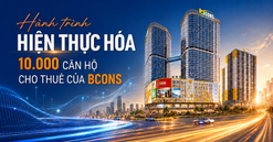 Hành trình hiện thực hoá 10.000 căn hộ cho thuê của Bcons