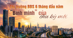Bài 1: Toàn cảnh bức tranh nhiều cung bậc của thị trường bất động sản nửa đầu năm 2026