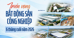Bất động sản công nghiệp 6 tháng cuối năm 2026: Nhiều động lực cộng hưởng, triển vọng bứt phá rõ nét