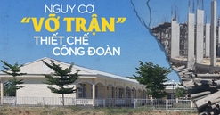 Tổng Liên đoàn lao động Việt Nam bỏ rơi thiết chế Công đoàn tại Quảng Nam?