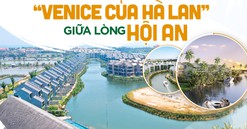 “Venice của Hà Lan” giữa lòng Hội An