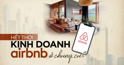 Cấm cho thuê chung cư theo giờ, ngắn ngày: Airbnb, Luxstay "hết đất dụng võ"?