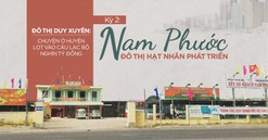 Kỳ 2: Nam Phước - Đô thị hạt nhân phát triển