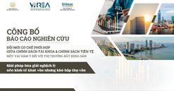 VIRES công bố báo cáo nghiên cứu: Đổi mới cơ chế phối hợp giữa chính sách tài khóa và chính sách tiền tệ, một vài hàm ý với thị trường bất động sản