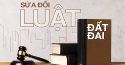 Cập nhật những điểm mới đáng chú ý của Dự thảo Luật Đất đai (sửa đổi)