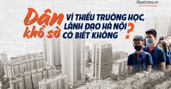 Dân khổ sở vì thiếu trường học, lãnh đạo Hà Nội có biết không?