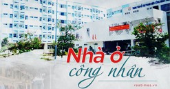 Phát triển nhà ở công nhân: “Đừng thấy sóng cả mà ngã tay chèo”