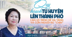 PGS.TS.KTS. Đỗ Tú Lan: “Cần lật lại quy hoạch trong quá khứ để nhìn nhận mô hình thành phố trong thành phố sẽ đi đến đâu“