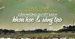 “Thức tỉnh” dự án công viên, hồ điều hòa chết lâm sàng