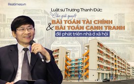 Luật sư Trương Thanh Đức: “Phải tạo ra môi trường để cạnh tranh tự do, hàng hoá dư thừa và giá cả luôn thấp nhất"