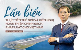 Lấn biển - Thực tiễn thế giới và kiến nghị hoàn thiện chính sách, pháp luật cho Việt Nam