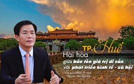 TP. Huế: Hài hoà bản sắc và vị thế phát triển mới