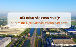 Năm 2025, bất động sản công nghiệp vẫn duy trì 'lực hấp dẫn'