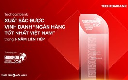 Techcombank lần thứ 6 liên tiếp được Euromoney vinh danh "Ngân hàng tốt nhất Việt Nam"