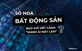 Bài 2 - Thách thức số hoá bất động sản: Chuyện “con gà - quả trứng”