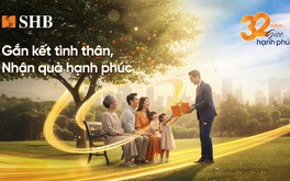 Mừng tuổi 32, SHB gieo hạnh phúc với ngàn ưu đãi hấp dẫn cho khách hàng