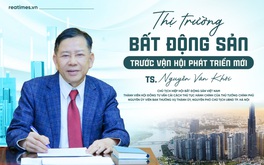 Thị trường bất động sản trước vận hội phát triển mới