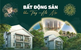 Vì sao khu Tây Hà Nội trở thành ngôi sao sáng trong kỷ nguyên mới của thị trường BĐS?