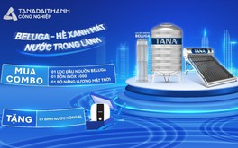 Lọc đầu nguồn Beluga - Lớp bảo vệ đầu tiên cho tổ ấm gia đình