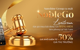 Sunshine Group ra mắt NobleGo - Livestream đặt giá mua bất động sản hàng hiệu tiên phong tại Việt Nam với giá khởi điểm bằng 50% giá thị trường