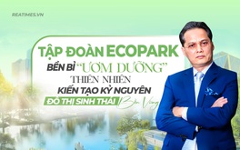 Tập đoàn Ecopark và những “dấu chân xanh” kiến tạo hạnh phúc