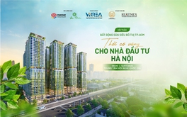 Hôm nay diễn ra Hội thảo "Bất động sản siêu đô thị TP.HCM: Thời cơ vàng cho nhà đầu tư Hà Nội"