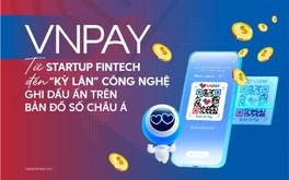 VNPAY và vị thế kiến tạo "đời sống số", đưa Fintech Việt vươn tầm châu Á