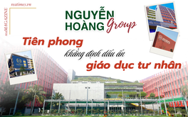 Tập đoàn Nguyễn Hoàng: 26 năm phụng sự đất nước bằng triết lý giáo dục nhân bản